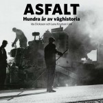 Asfalt – Hundra år av väghistoria. Publikation Trafikverkets museer. Författare Ida Dicksson och Lena Knutson Udd 2015