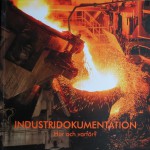 Industridokumentation – Hur och varför? Publikation Jernkontoret. Medförfattare Lena Knutson Udd 2014