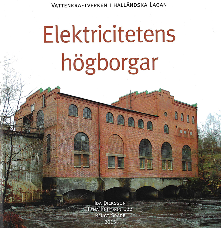 Elektricitetens högborgar. Författare Ida Dicksson, Lena Knutson Udd, Bengt Spade. Länsstyrelsen i Halland 2015